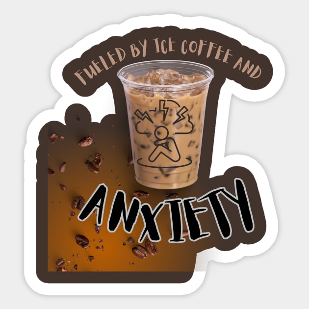 FUELED BY ICE COFFEE AND ANXIETY Sticker by Fierce Femme Designs